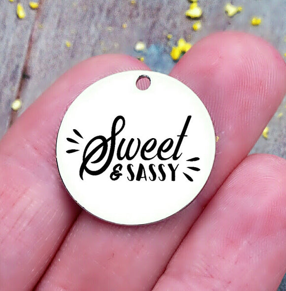 Sweet and Sassy, sassy, sweet and sassy charm, Steel charm 20mm very high quality..Perfect for DIY projects