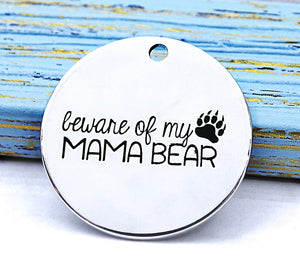 Mama bear, beware of my mama bear, mama bear charm, Alloy charm 20mm very high quality..Perfect for DIY projects