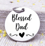 Blessed Dad, Dad, favorite Dad, Dad charm, Steel charm 20mm very high quality..Perfect for DIY projects