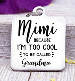 Mimi, to cool to be grandma, Mimi, Mimi charm, Steel charm 20mm very high quality..Perfect for DIY projects