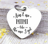 Ain't no Mimi like the one I got, Mimi, Mimi charms, Steel charm 20mm very high quality..Perfect for DIY projects
