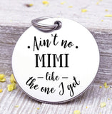 Ain't no Mimi like the one I got, Mimi, Mimi charms, Steel charm 20mm very high quality..Perfect for DIY projects