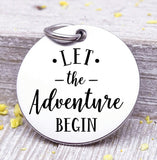 Let the Adventure begin, adventure, adventure charms, Steel charm 20mm very high quality..Perfect for DIY projects