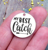 My Best Catch, my best catch charm, anniversary charm, Steel charm 20mm very high quality..Perfect for DIY projects