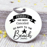 Monday has been cancelled, Go back to the Beach, beach, beach charms, Steel charm 20mm very high quality..Perfect for DIY projects