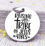 Raising my Tribe, raising my tribe on jesus vibes, jesus charms, Steel charm 20mm very high quality..Perfect for DIY projects