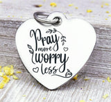 Pray more Worry less, pray, prayer, pray more, prayer charm. Steel charm 20mm very high quality..Perfect for DIY projects