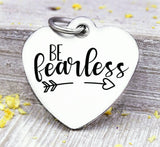 Be fearless, be fearless charm, be brave, fearless charm. Steel charm 20mm very high quality..Perfect for DIY projects