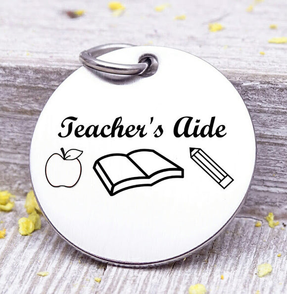 Teacher's Aide, teacher aide charm, teacher charm, steel charm 20mm very high quality..Perfect for jewery making and other DIY projects