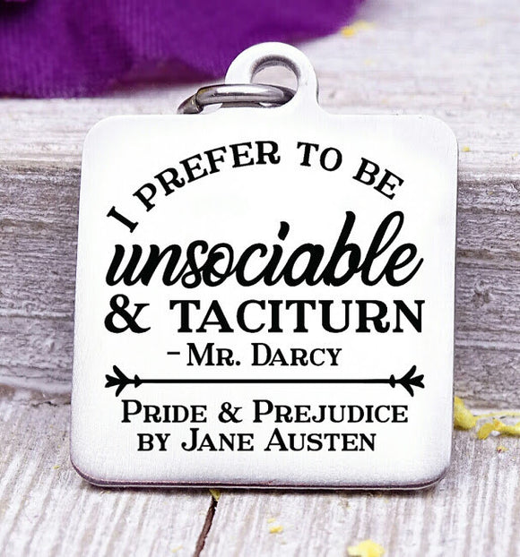 I prefer to be unsociable, Pride and Prejudice, Jane Austin charm, Steel charm 20mm very high quality..Perfect for DIY projects