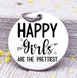 Happy girls are the prettiest, happy girls, happy charm, happy girl charm, Steel charm 20mm very high quality..Perfect for DIY projects