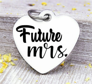 Future Mrs. , bride, engaged, bride charm, future mrs charm, Steel charm 20mm very high quality..Perfect for DIY projects