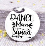 Dance Mom Squad, dance mom, dance mom charm, Steel charm 20mm very high quality..Perfect for DIY projects