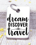 Dream Discover Travel, travel charm, road trip charm. Steel charm 20mm very high quality..Perfect for DIY projects
