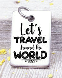 Let's travel around the world, travel charm, road trip charm. Steel charm 20mm very high quality..Perfect for DIY projects