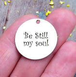 Be stilll my soul, soul, be still my soul charm, steel charm 20mm very high quality..Perfect for jewery making and other DIY projects