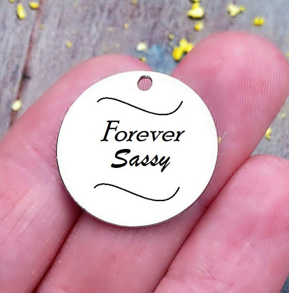 Forever Sassy, sassy, sassy charm, steel charm 20mm very high quality..Perfect for jewery making and other DIY projects
