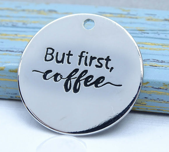 But first Coffee, coffee charm, Alloy charm 20mm high quality. Perfect for jewery making and other DIY projects #219