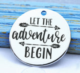 Let the adventure begin, adventure charm, Alloy charm 20mm very high quality..Perfect for DIY projects