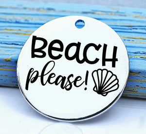 Beach, Beach please, beach charm, Steel charm 20mm very high quality..Perfect for DIY projects