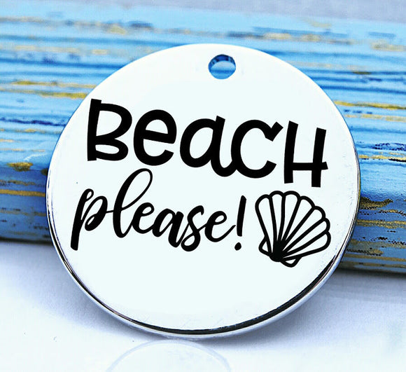 Beach, Beach please, beach charm, Steel charm 20mm very high quality..Perfect for DIY projects