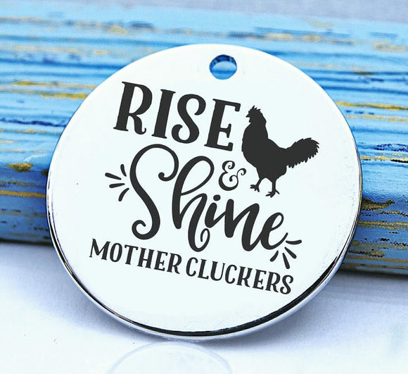 Rise and shine, chicken charm, chicken, clucker charm, Steel charm 20mm very high quality..Perfect for DIY projects