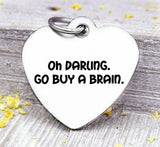 Go buy a brain, brain, dumb charm, Steel charm 20mm very high quality..Perfect for DIY projects