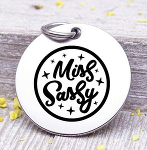 Miss Sassy, sassy, sassy charm, Steel charm 20mm very high quality..Perfect for DIY projects