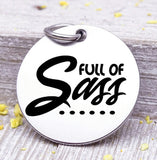 Full of Sass, sass, sassy, sassy charm, attitude charm, heart of gold charm, Steel charm 20mm very high quality..Perfect for DIY projects