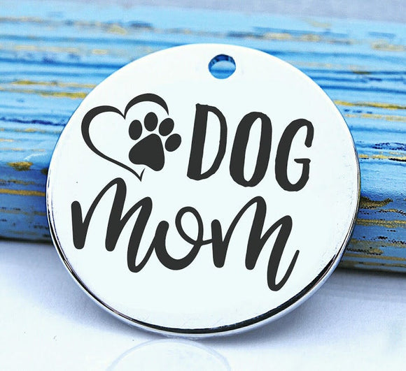 Dog mom, doggie mom, doggie mama, fur mom, fur mama, dog mom charm, Steel charm 20mm very high quality..Perfect for DIY projects