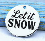Let it snow charm, christmas, christmas charm, Steel charm 20mm very high quality..Perfect for DIY projects