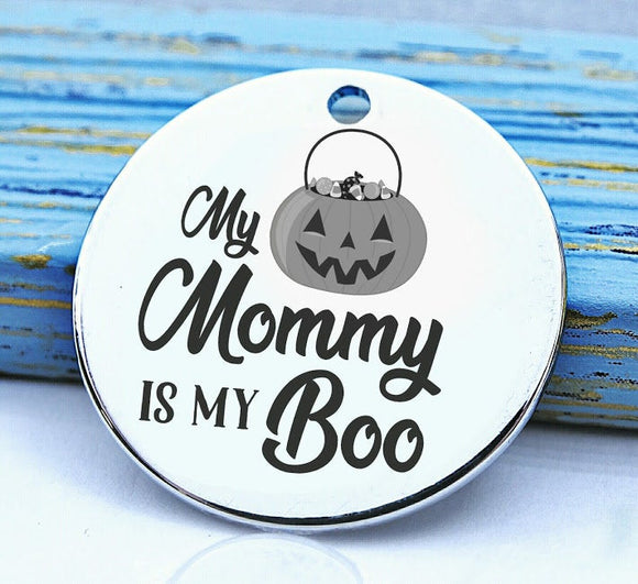 Happy Halloween, mommy is my boo, spooky charm, spooky, scary, Steel charm 20mm very high quality..Perfect for DIY projects