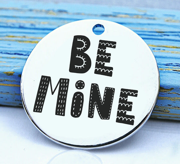 Be mine, valentines, be mine charm, Steel charm 20mm very high quality..Perfect for DIY projects