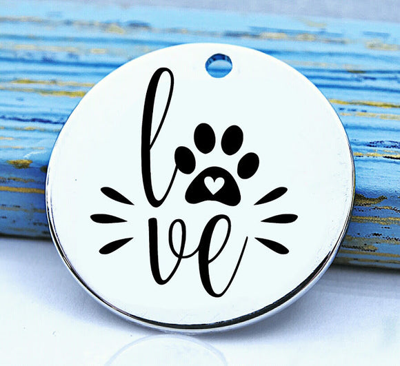 Pet love, love, paw, pet, dog mom charm, Steel charm 20mm very high quality..Perfect for DIY projects