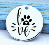 Pet love, love, paw, pet, dog mom charm, Steel charm 20mm very high quality..Perfect for DIY projects