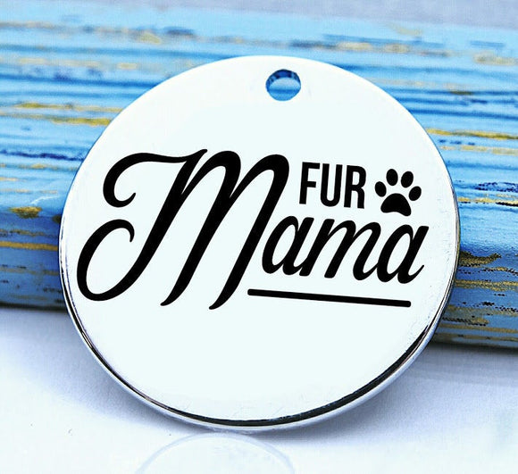 Fur mama, dog mom, fur mom, dog, pet, dog charm, Steel charm 20mm very high quality..Perfect for DIY projects