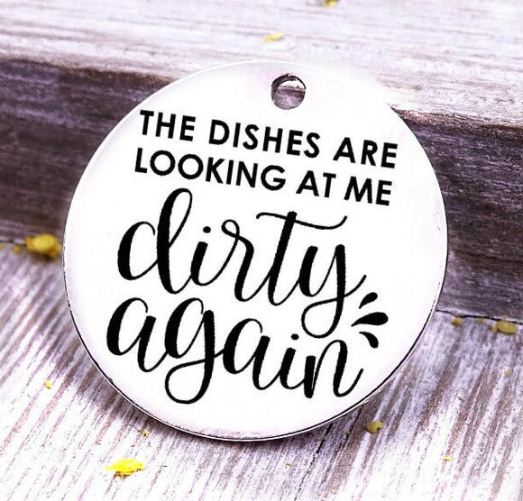 Kitchen charm, the dishes are looking at me dirty again, dishes charm, Steel charm 20mm very high quality..Perfect for DIY projects