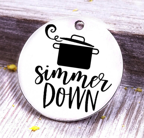 Simmer Down, baking, cooking, baking charm, baker charm, Steel charm 20mm very high quality..Perfect for DIY projects
