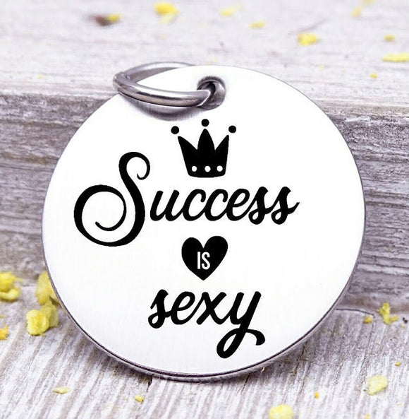 Sucess is sexy, success, sexy charm, Steel charm 20mm very high quality..Perfect for DIY projects