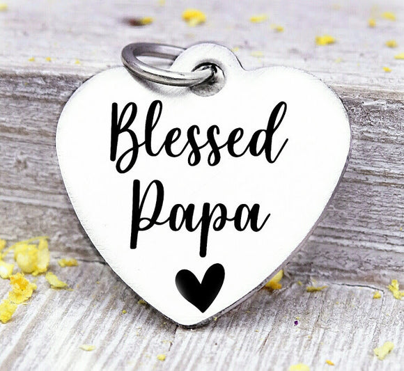 Blessed Papa, papa, favorite papa, papa charm, Steel charm 20mm very high quality..Perfect for DIY projects