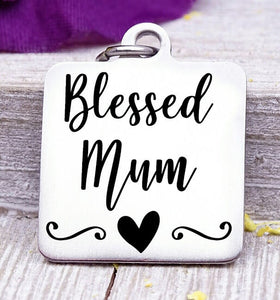 Blessed Mum, Mum, favorite Mum, Mum charm, Steel charm 20mm very high quality..Perfect for DIY projects
