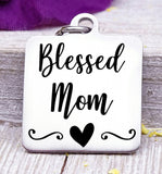 Blessed Mom, Mom, favorite Mom, Mom charm, Steel charm 20mm very high quality..Perfect for DIY projects