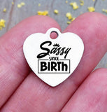 Sassy since birth, sassy since birth charm, sassy, sassy charm, Steel charm 20mm very high quality..Perfect for DIY projects