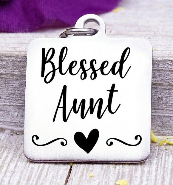 Blessed Aunt, Aunt, favorite Aunt, Aunt charm, Steel charm 20mm very high quality..Perfect for DIY projects