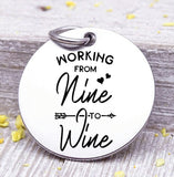 Working from nine to wine, working nine to wine charm, wine charm, Steel charm 20mm very high quality..Perfect for DIY projects