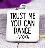 Trust me you can dance, vodka, vodka charm, Steel charm 20mm very high quality..Perfect for DIY projects