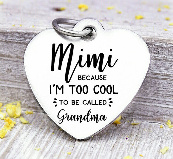 Mimi, to cool to be grandma, Mimi, Mimi charm, Steel charm 20mm very high quality..Perfect for DIY projects