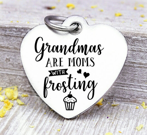 Grandmas are moms with frosting, grandma, cupcake charm, Steel charm 20mm very high quality..Perfect for DIY projects