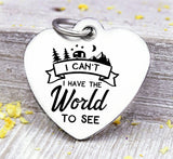 I have the World to see, world travel, adventure, adventure charms, Steel charm 20mm very high quality..Perfect for DIY projects