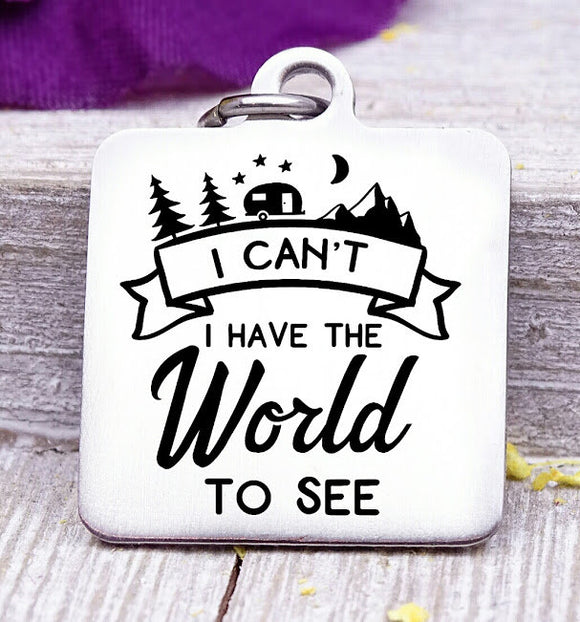 I have the World to see, world travel, adventure, adventure charms, Steel charm 20mm very high quality..Perfect for DIY projects